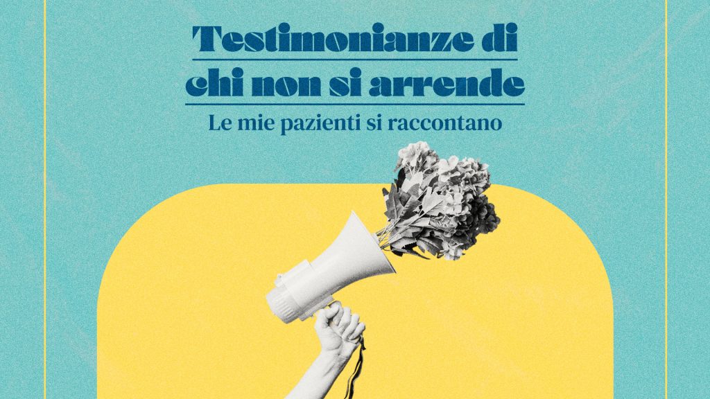 Episodio 5 - Testimonianze di chi non si arrende: le mie pazienti si raccontano.